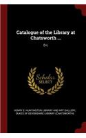Catalogue of the Library at Chatsworth ...
