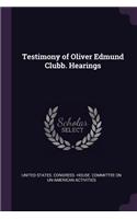 Testimony of Oliver Edmund Clubb. Hearings
