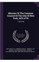 Minutes Of The Common Council Of The City Of New York, 1675-1776