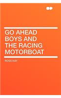 Go Ahead Boys and the Racing Motorboat