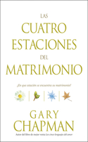 Las Cuatro Estaciones del Matrimonio : ?En Que Estacion Se Encuentra su Matrimonio? / Four Seasons of Marriage