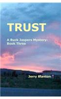 Trust: A Buck Jaspers Mystery: Book Three