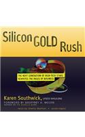 Silicon Gold Rush: The Next Generation of High-Tech Stars Rewrites the Rules of Business