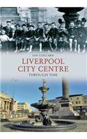 Liverpool City Centre Through Time