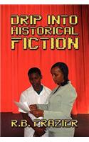 Drip Into Historical Fiction