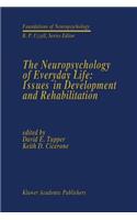 Neuropsychology of Everyday Life: Issues in Development and Rehabilitation