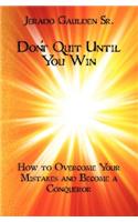 Don't Quit Until You Win: How to Overcome Your Mistakes and Become a Conqueror(English)