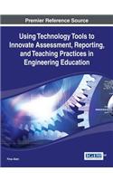 Using Technology Tools to Innovate Assessment, Reporting, and Teaching Practices in Engineering Education