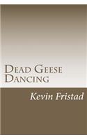 Dead Geese Dancing