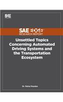 Unsettled Topics Concerning Automated Driving Systems and the Transportation Ecosystem