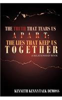 The Truth That Tears Us Apart; The Lies That Keep Us Together