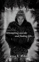 This is How it Feels: A Memoir - Attempting Suicide and Finding Life(English)