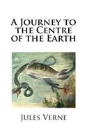 A Journey to the Centre of the Earth: (English)
