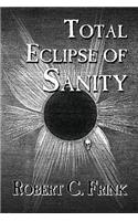 Total Eclipse of Sanity