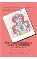 Absolute Beginner's Guide to Meditation and Crystals