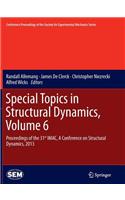 Special Topics in Structural Dynamics, Volume 6