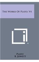 The Works of Plato, V4