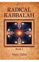 Radical Kabbalah Book 1
