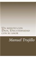 Un minuto con Dios, Una eternidad con su amor: (Spanish)
