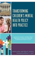 Transforming Children's Mental Health Policy into Practice: Lessons from Virginia and Other States' Experiences Creating and Sustaining Comprehensive Systems of Care