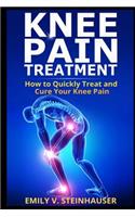 Knee Pain Treatment: How to Quickly Treat and Cure Your Knee Pain