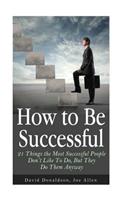 How to Be Successful