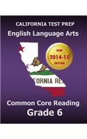 California Test Prep English Language Arts Common Core Reading Grade 6