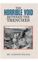 Horrible Void Between The Trenches