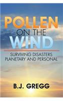 Pollen on the Wind: Surviving Disasters - Planetary and Personal(English)