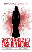 Secret Chronicles of a Fashion Model: The Fugitive's Girlfriend