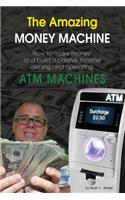 The Amazing Money Machine
