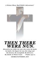 Then There Were Nun: (Sister Mary's Bad Habit Adventures)