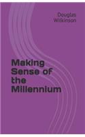 Making Sense of the Millennium