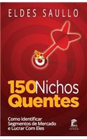 150 Nichos Quentes: Como Identificar Segmentos de Mercado Poderosos e Lucrar com Eles