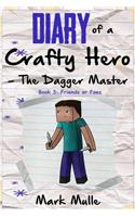 Diary of a Crafty Hero - Dagger Master (Book 3): Friends or Foes (An Unofficial Minecraft Book for Kids Ages 9 - 12 (Preteen)(8 Minecraft Hero)
