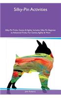 Silky-Pin Activities Silky-Pin Tricks, Games & Agility Includes: Silky-Pin Beginner to Advanced Tricks, Fun Games, Agility & More