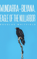 Wundarra-Bilyana, Eagle of the Nullarbor