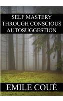 Self Mastery Through Conscious Autosuggestion: (English)
