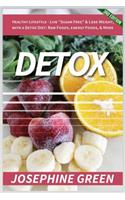 Detox: Healthy Lifestyle - Live "Sugar-Free" & Lose Weight, with a Detox Diet: Raw Foods, Energy Foods & More