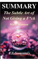 Summary - The Subtle Art of Not Giving a F*ck: By Mark Manson - A Counterintuitive Approach to Living a Good Life