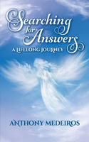 Searching for Answers: A Lifelong Journey Volume 1