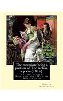 The excursion; being a portion of The recluse, a poem (1814). By: William Wordsworth: The Excursion: Being a portion of The Recluse, a poem is a long poem by Romantic poet William Wordsworth and was first published