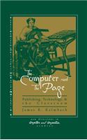 Computer and the Page: The Theory, History and Pedagogy of Publishing, Technology and the Classroom