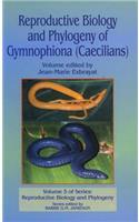 Reproductive Biology and Phylogeny of Gymnophiona: Caecilians