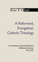 Reformed, Evangelical, Catholic Theology