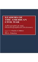 Leaders of the American Civil War: A Biographical and Historiographical Dictionary