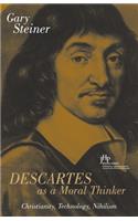 Descartes As A Moral Thinker