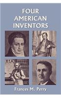 Four American Inventors (Yesterday's Classics)
