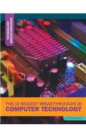 The 12 Biggest Breakthroughs in Computer Technology: (Technology Breakthroughs)