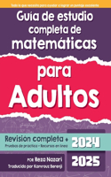 Guía de estudio completa de matemáticas para adultos: Revisión Completa + Pruebas de Práctica + Recursos en Línea